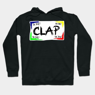 YA DIE! YA DIE! YA DIE! Clap... Hoodie